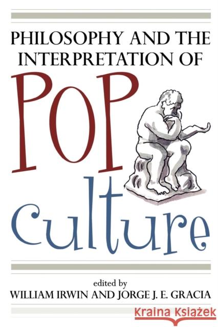 Philosophy and the Interpretation of Pop Culture William Irwin Jorge J. E. Gracia 9780742551756