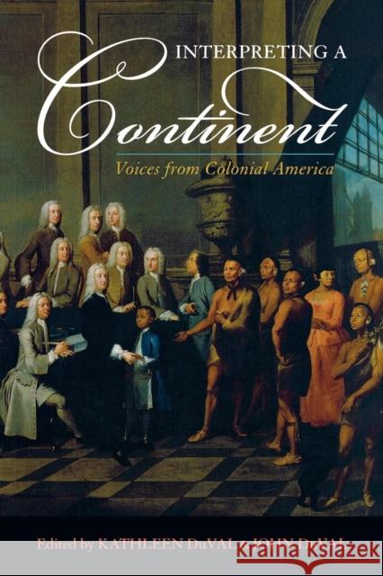 Interpreting a Continent: Voices from Colonial America Duval, Kathleen 9780742551831 Rowman & Littlefield Publishers
