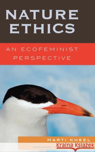 Nature Ethics: An Ecofeminist Perspective Kheel, Marti 9780742552005 Rowman & Littlefield Publishers