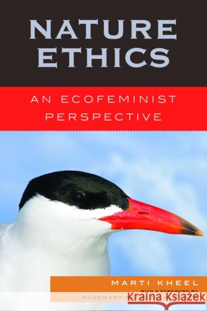 Nature Ethics: An Ecofeminist Perspective Kheel, Marti 9780742552012 Rowman & Littlefield Publishers