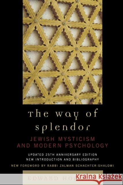 The Way of Splendor : Jewish Mysticism and Modern Psychology Edward Hoffman Zalman M. Schachter-Shalomi 9780742552494 