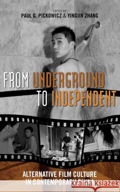 From Underground to Independent: Alternative Film Culture in Contemporary China Pickowicz, Paul G. 9780742554375