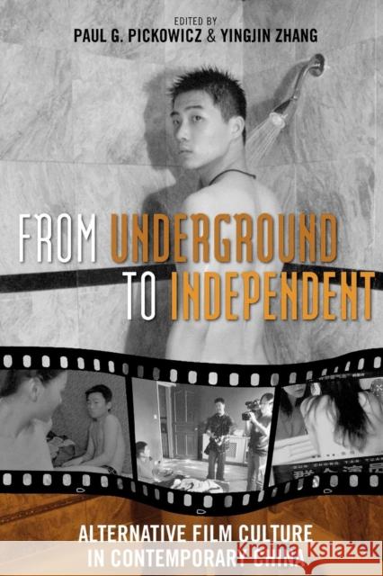 From Underground to Independent: Alternative Film Culture in Contemporary China Pickowicz, Paul G. 9780742554382 Rowman & Littlefield Publishers