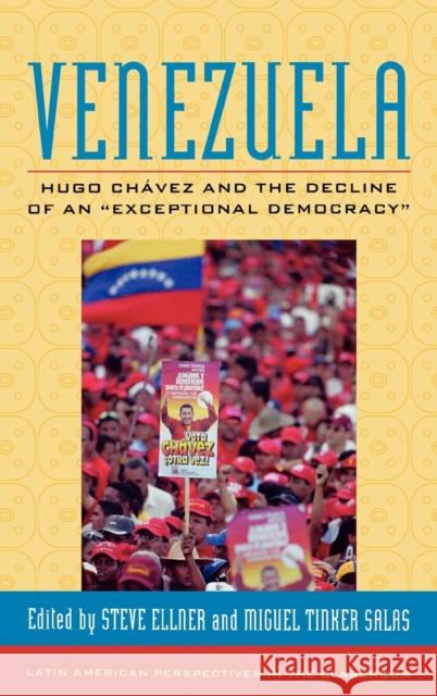 Venezuela: Hugo Chavez and the Decline of an Exceptional Democracy Ellner, Steve 9780742554559 Rowman & Littlefield Publishers