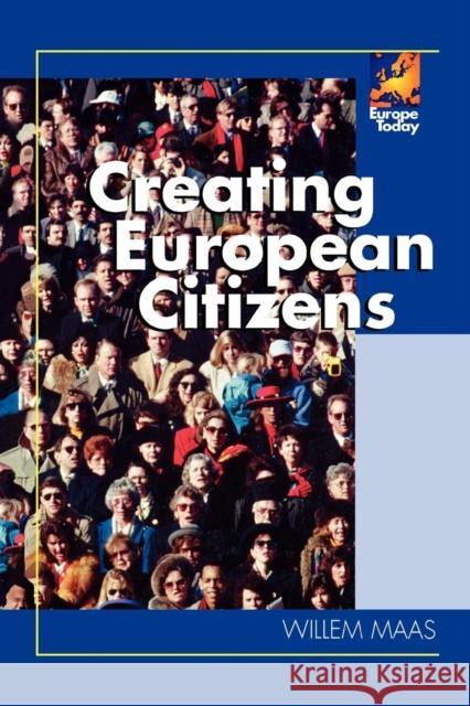 Creating European Citizens Willem Maas 9780742554863 Rowman & Littlefield Publishers