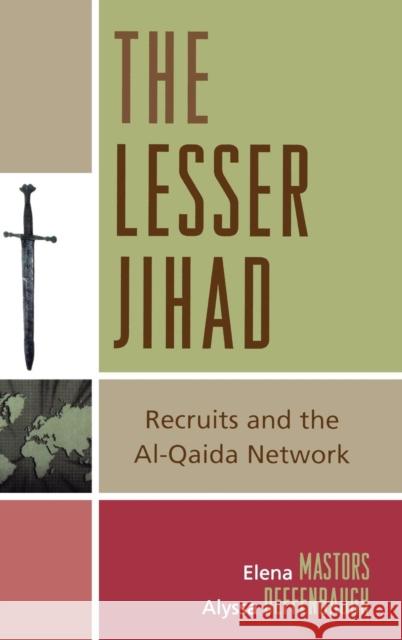 The Lesser Jihad: Recruits and the Al-Qaida Network Mastors, Elena 9780742554870 Rowman & Littlefield Publishers