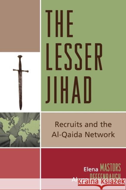 The Lesser Jihad: Recruits and the Al-Qaida Network Mastors, Elena 9780742554887 Rowman & Littlefield Publishers