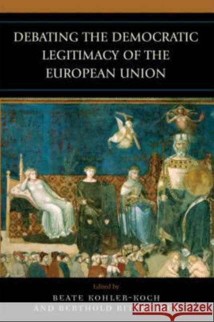 Debating the Democratic Legitimacy of the European Union Beate Kohler-Koch Berthold Rittberger 9780742554924 Rowman & Littlefield Publishers