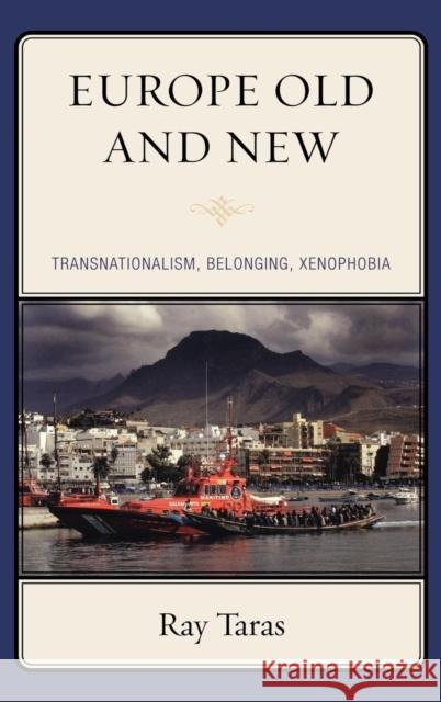 Europe Old and New: Transnationalism, Belonging, Xenophobia Taras, Ray 9780742555150 Rowman & Littlefield Publishers