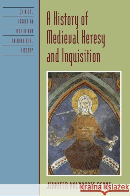 A History of Medieval Heresy and Inquisition Jennifer Deane 9780742555761 Rowman & Littlefield Publishers, Inc.