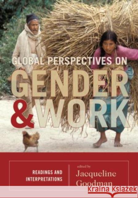 Global Perspectives on Gender and Work: Readings and Interpretations Goodman, Jacqueline 9780742556140 Rowman & Littlefield Publishers, Inc.
