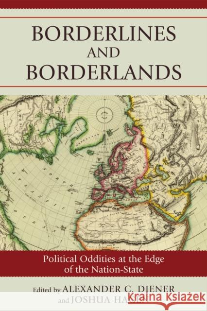 Borderlines and Borderlands: Political Oddities at the Edge of the Nation-State Diener, Alexander C. 9780742556355