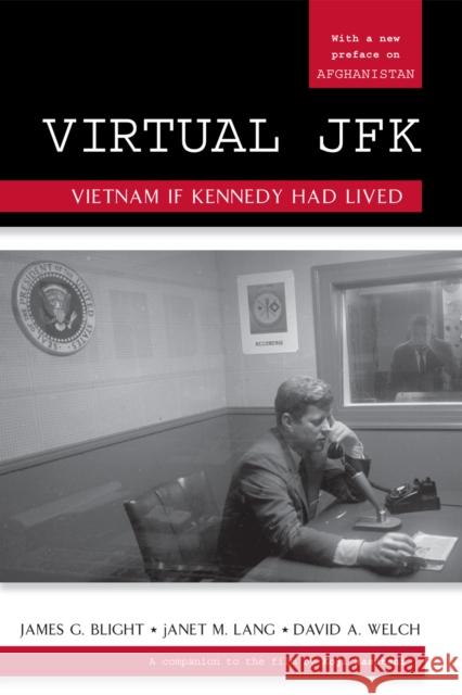Virtual JFK: Vietnam If Kennedy Had Lived Blight, James G. 9780742557000 Rowman & Littlefield Publishers, Inc.