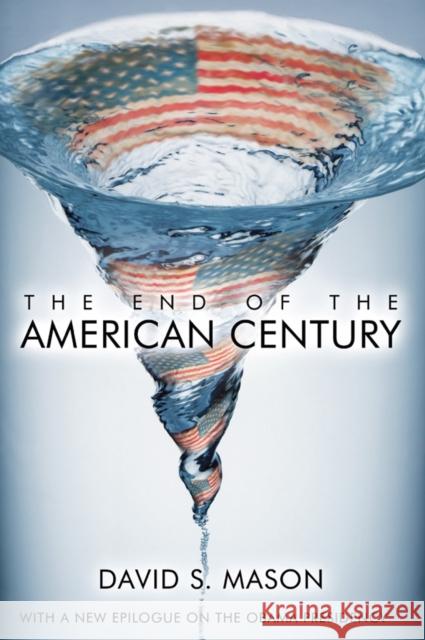 The End of the American Century David S. Mason 9780742557024 Rowman & Littlefield Publishers, Inc.