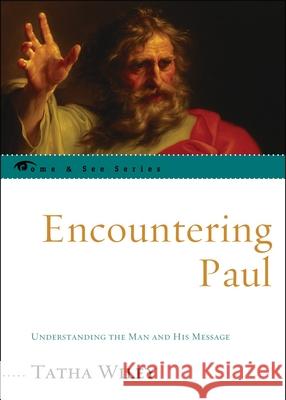 Encountering Paul: Understanding the Man and His Message Wiley, Tatha 9780742558083 Rowman & Littlefield Publishers, Inc.