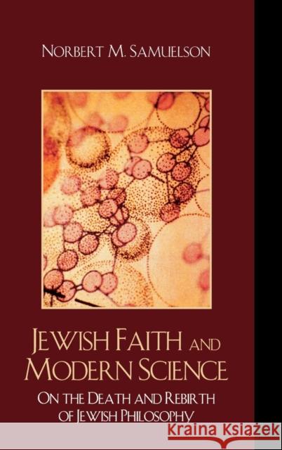 Jewish Faith and Modern Science: On the Death and Rebirth of Jewish Philosophy Samuelson, Norbert M. 9780742558922