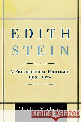 Edith Stein: A Philosophical Prologue, 1913-1922 Alasdair Macintyre 9780742559530