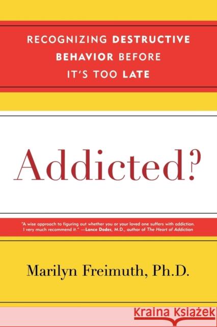 Addicted?: Recognizing Destructive Behaviors Before It's Too Late Freimuth, Marilyn 9780742560253 Rowman & Littlefield Publishers