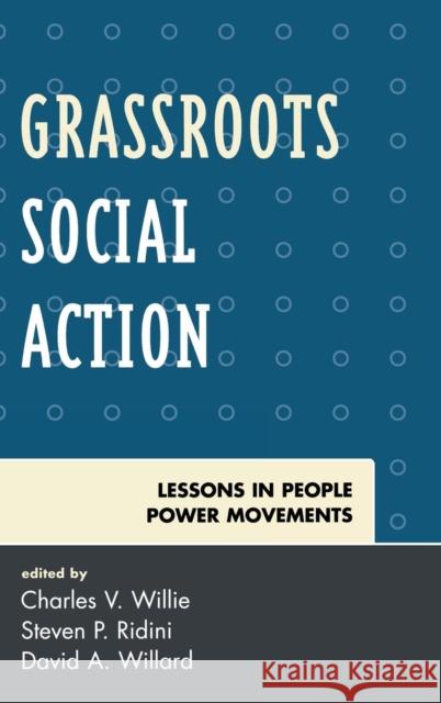 Grassroots Social Action: Lessons in People Power Movements Willie, Charles V. 9780742560482 Rowman & Littlefield Publishers