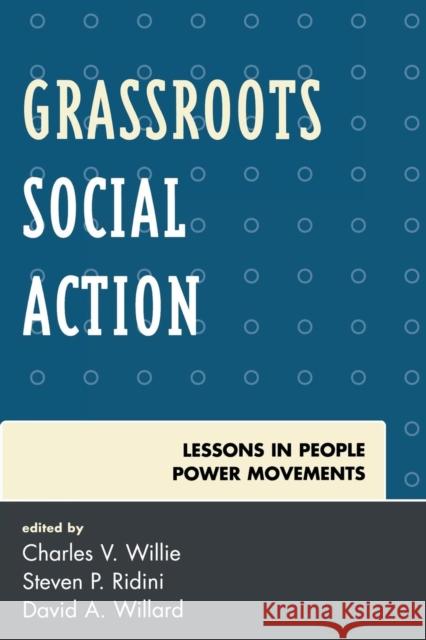 Grassroots Social Action: Lessons in People Power Movements Willie, Charles V. 9780742560499