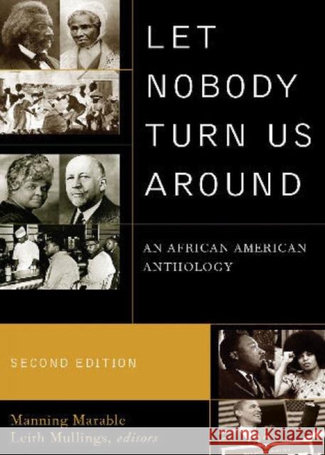 Let Nobody Turn Us Around: An African American Anthology Marable, Manning 9780742560567 Rowman & Littlefield Publishers, Inc.