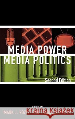 Media Power, Media Politics, 2nd Edition Rozell, Mark J. 9780742560673