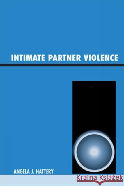 Intimate Partner Violence Angela Hattery 9780742560727