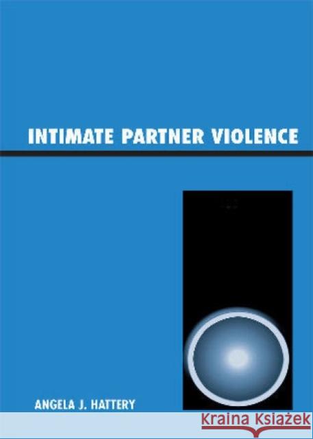 Intimate Partner Violence Angela Hattery 9780742560734