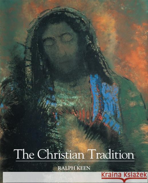 The Christian Tradition Ralph Keen 9780742560895 Rowman & Littlefield Publishers, Inc.