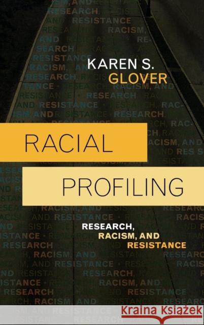 Racial Profiling: Research, Racism, and Resistance Glover, Karen S. 9780742561052 Rowman & Littlefield Publishers