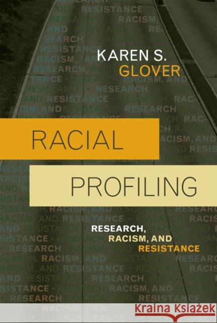 Racial Profiling: Research, Racism, and Resistance Glover, Karen S. 9780742561069 Rowman & Littlefield Publishers