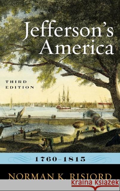 Jefferson's America, 1760-1815, Third Edition Risjord, Norman K. 9780742561236