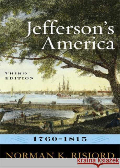 Jefferson's America, 1760-1815, Third Edition Risjord, Norman K. 9780742561243
