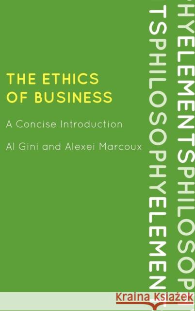 The Ethics of Business: A Concise Introduction Gini, Al 9780742561618 Rowman & Littlefield Publishers