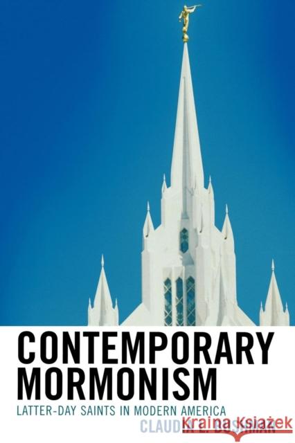 Contemporary Mormonism: Latter-Day Saints in Modern America Bushman, Claudia L. 9780742562387 Not Avail