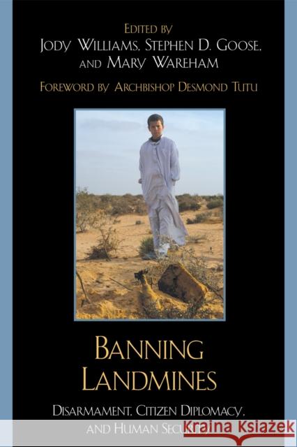 Banning Landmines: Disarmament, Citizen Diplomacy, and Human Security Williams, Jody 9780742562417