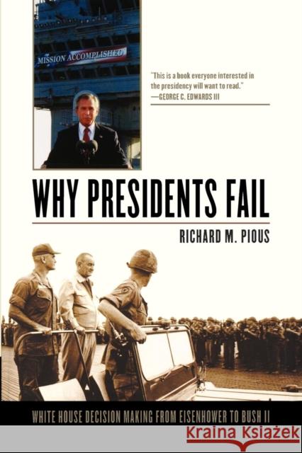Why Presidents Fail: White House Decision Making from Eisenhower to Bush II Pious, Richard M. 9780742562851 Rowman & Littlefield Publishers