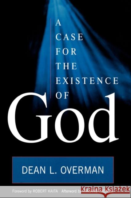 A Case for the Existence of God Dean L. Overman 9780742563124 Rowman & Littlefield Publishers, Inc.