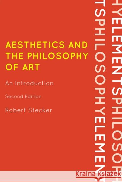 Aesthetics and the Philosophy of Art: An Introduction, Second Edition Stecker, Robert 9780742564107