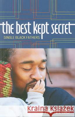 The Best Kept Secret: Single Black Fathers Coles, Roberta L. 9780742564268 Rowman & Littlefield Publishers, Inc.