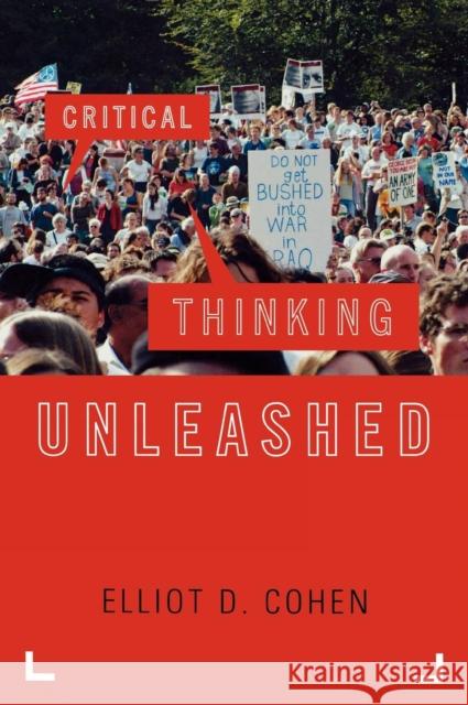 Critical Thinking Unleashed Elliot D. Cohen 9780742564312 Rowman & Littlefield Publishers