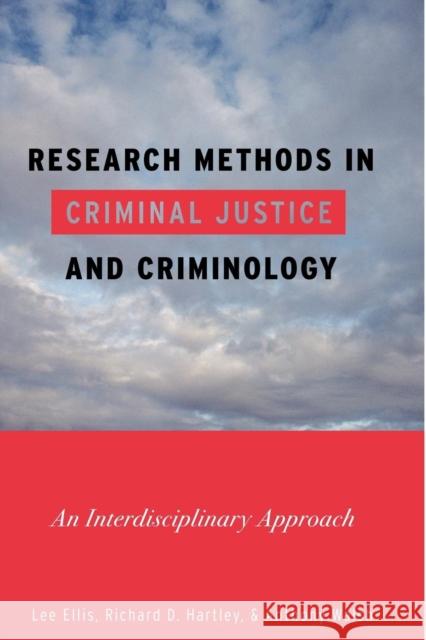 Research Methods in Criminal Justice and Criminology: An Interdisciplinary Approach Ellis, Lee 9780742564411 Rowman & Littlefield Publishers