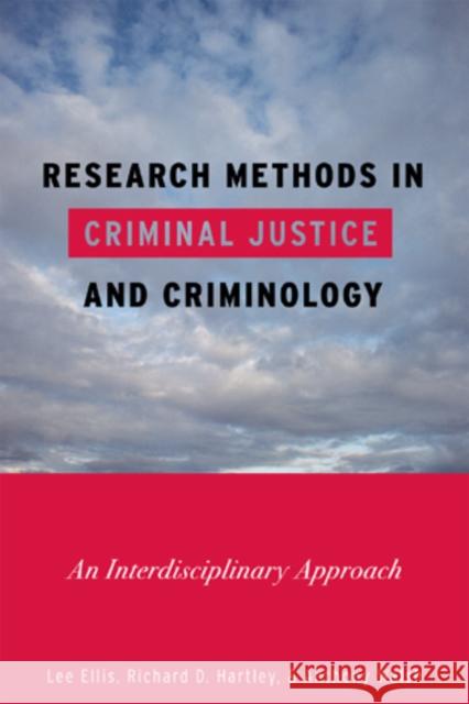Research Methods in Criminal Justice and Criminology: An Interdisciplinary Approach Ellis, Lee 9780742564428 Rowman & Littlefield Publishers, Inc.