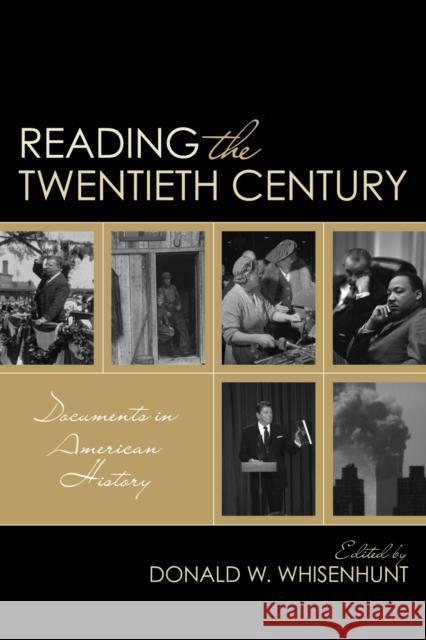 Reading the Twentieth Century: Documents in American History Whisenhunt, Donald W. 9780742564770