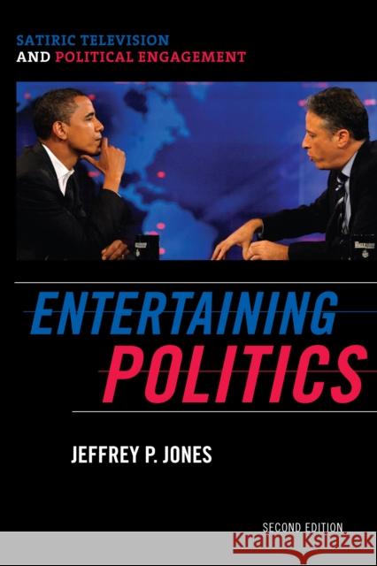 Entertaining Politics: Satiric Television and Political Engagement, Second Edition Jones, Jeffrey P. 9780742565272 Rowman & Littlefield Publishers, Inc.