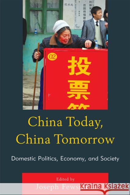 China Today, China Tomorrow: Domestic Politics, Economy, and Society Fewsmith, Joseph 9780742567061