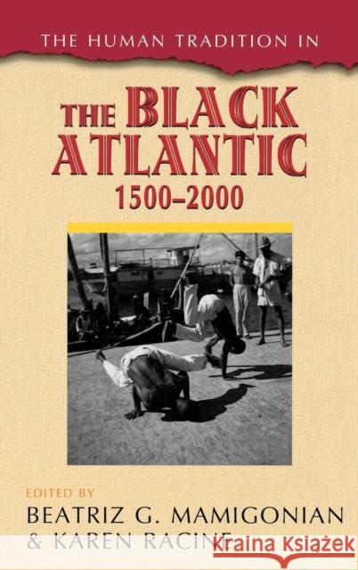 The Human Tradition in the Black Atlantic, 1500-2000 Beatriz Mamigonian 9780742567290