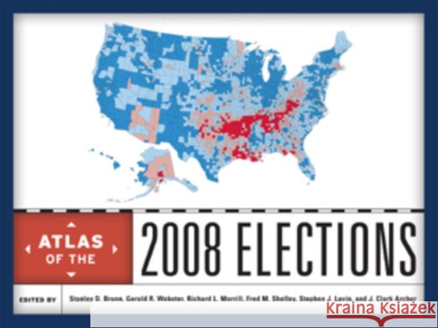 Atlas of the 2008 Elections Stanley Brunn 9780742567955 Rowman & Littlefield Publishers, Inc.