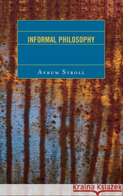 Informal Philosophy Avrum Stroll 9780742570276