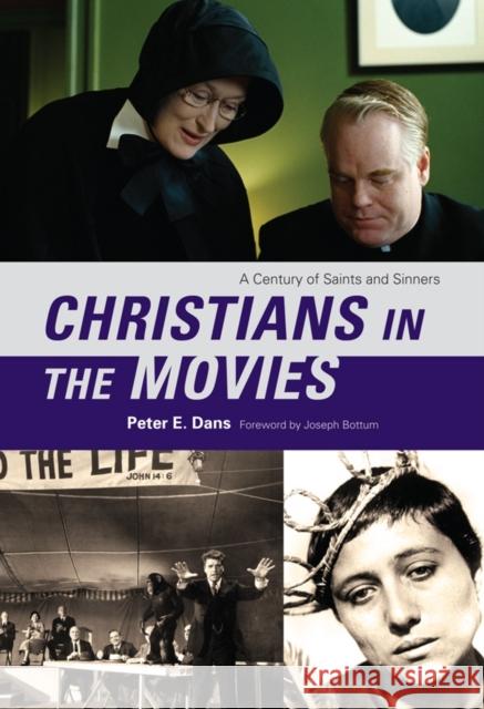 Christians in the Movies: A Century of Saints and Sinners Dans, Peter E. 9780742570313